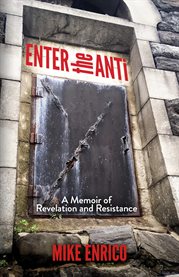 Enter the anti. A Memoir of Revelation and Resistance cover image