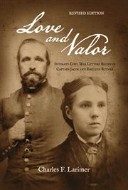 Love and valor : the intimate Civil War letters between Captain Jacob and Emeline Ritner cover image