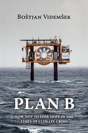 Plan b. How Not to Lose Hope in the Times of Climate Crisis cover image