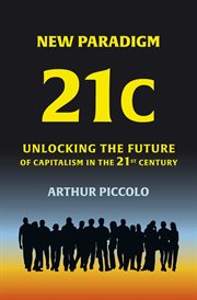 New paradigm 21c. Unlocking the Future of Capitalism in the 21st Century cover image