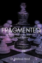 Fragmented. The Demonic Strategy Against God's Front Runners cover image