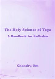 Holy science of yoga. (A Handbook for Sadhakas) cover image