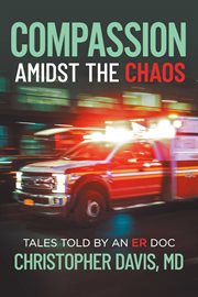 Compassion amidst the chaos. Tales told by an ER Doc cover image