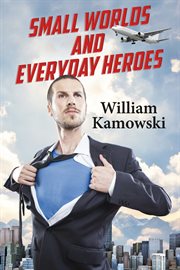 Small worlds and everyday heroes cover image