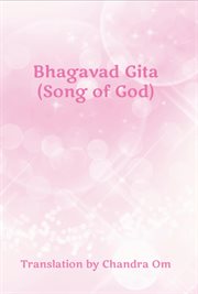 Bhagavad gita (song of god). Translation by Chandra Om cover image