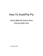 How to avoid the flu. How to Avoid Corona Virus or any other virus cover image