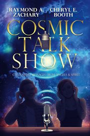 Cosmic talk show. Channeled Messages From Angels & Spirit cover image