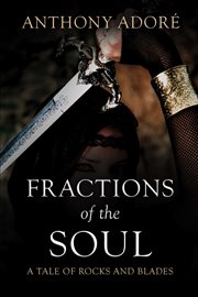 Fractions of the soul. A Tale of Rocks and Blades cover image