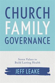 Church family governance. Seven Values to Build Lasting Health cover image
