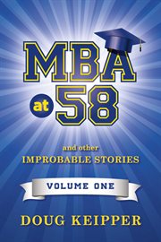 Mba at 58 volume 1. And Other Improbable Stories cover image