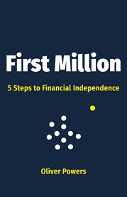 First million. 5 Steps to Financial Independence cover image