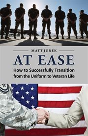 At ease. How to Successfully Transition from the Uniform to Veteran Life cover image