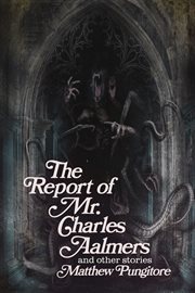The report of mr. charles aalmers and other stories cover image