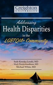 Addressing health disparities in the lgbtqia+ community cover image