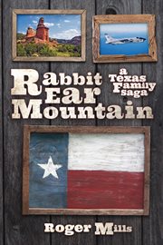 Rabbit ear mountain. A Texas Family Saga cover image