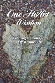 One heart wisdom. Find the courage to change your life cover image