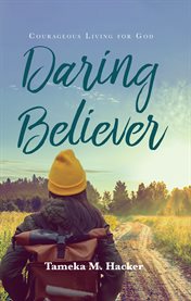 Daring believer. Courageous Living for God cover image