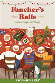 Fancher's balls. Stories, Essays, and Poetry cover image
