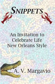Snippets. Invitation to Celebrate Life New Orleans Style cover image
