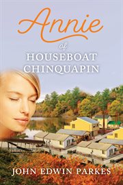 Annie of houseboat chinquapin. A Novel cover image