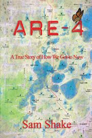 Are-4. A True Story of How We Got to Now cover image