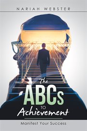The abc's to achievement. "Manifest Your Success" cover image