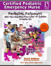 Pediatric potpourri 200+ new cpen questions. Certified Pediatric Emergency Nurse Review cover image