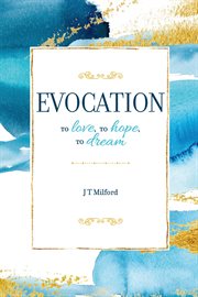 Evocation : To Love, To Hope, To Dream cover image
