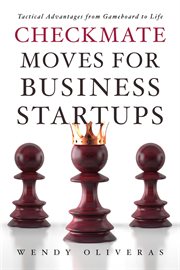 Checkmate moves for business startups. Tactical Advantages from Gameboard to Life cover image