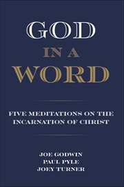 God in a word. Five Meditations on the Incarnation of Christ cover image