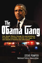The obama gang. How Barack Obama, through his post-presidency foundation, assembled, launched, and wages the new ass cover image
