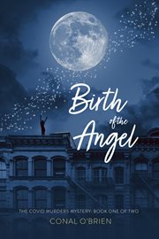 Birth of the angel. The COVID Murders Mystery: Book One of Two cover image