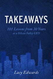 Takeaways. 101 Lessons from 30 years as a Silicon Valley CEO cover image