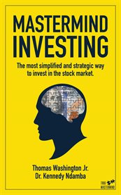 Mastermind investing. The Most Simplified and Strategic Way to Invest in the Stock Market cover image