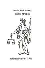 Capital punishment justice at work cover image