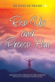 Rise up and praise Him : dynamic worship arrangements for choir and congregation cover image
