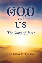 God with us. The Story of Jesus cover image