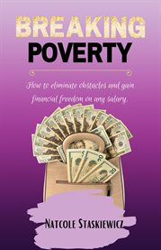 Breaking poverty. How to eliminate obstacles and gain financial freedom on any salary cover image