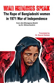 War heroines speak. The Rape of Bangladeshi women in 1971 war of Independence cover image