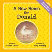 A new home for donald. A Story Inspired by True Events that Teaches Character Building Values cover image