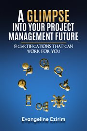 A glimpse into your project management future. 8 Certifications That Can Work For You cover image