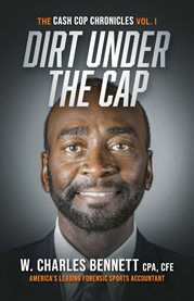 Dirt under the cap. The Cash Cop Chronicles cover image