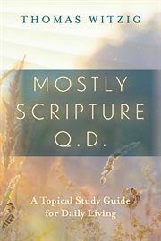 Mostly scripture q. d. -  a topical study guide for daily living cover image