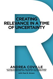Creating relevance in a time of uncertainty cover image