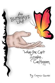 A butterfly's love. What one can't imagine, can happen cover image