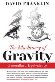 The machinery of gravity. Generalized Equivalence cover image
