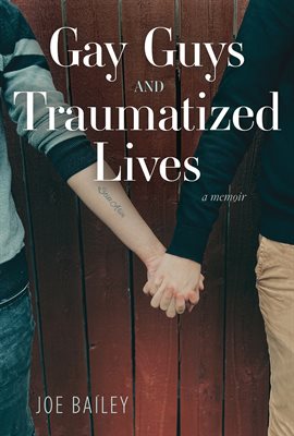 Cover image for Gay Guys and Traumatized Lives