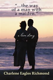 "...the way of a man with a maiden.". A love story cover image