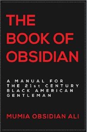 The book of obsidian. A Manual for the 21st Century Black American Gentleman cover image