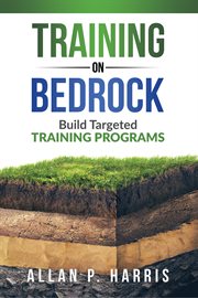 Training on bedrock. Build Targeted Training Programs cover image
